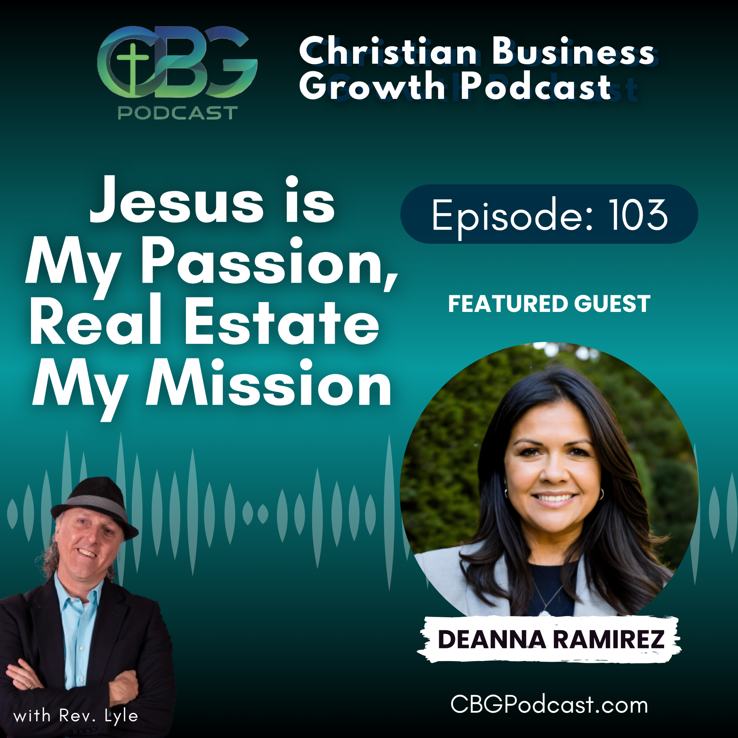 Jesus Is My Passion, Real Estate Is My Platform With Deanna Ramirez